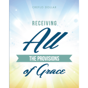 Receiving All the Provisions of Grace