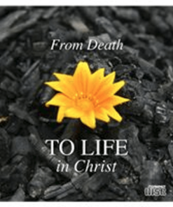 From Death to Life in Christ (CD)