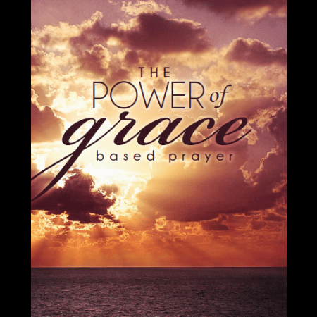 The Power of Grace Based Prayer eBook