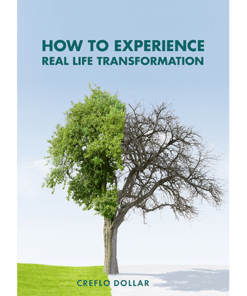 HOW TO EXPERIENCE REAL LIFE TRANSFORMATION