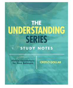 The "Understanding" Series Study Notes - Biblical Foundations for New Believers