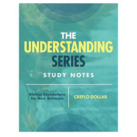 The Understanding Series Study Notes – Biblical Foundations for New Believers